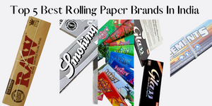 Top 5 Best Rolling Paper Brands In India